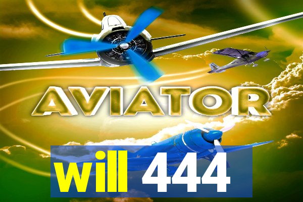 will 444